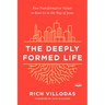 The Deeply Formed Life: Five Transformative Values to Root Us in the Way of Jesus