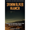Skinwalker Ranch: Facing the Unknown Force that Haunts the Uinta Basin