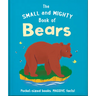The Small and Mighty Book of Bears: Pocket-Sized Books, Massive Facts!