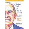 It Takes God to Be a Man: The Spiritual Theology of Major Ian Thomas