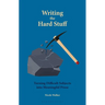 Writing the Hard Stuff: Turning Difficult Subjects Into Meaningful Prose