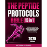 The Peptide Protocols Bible: [15 In 1]: The Ultimate Guide to Energy, Recovery, and Longevity. Uncover Science-Backed Solutions for Peak Mental and Ph