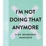I'm Not Doing That Anymore: A DIY Boundaries Manifesto