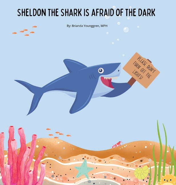 Sheldon the Shark is Afraid of the Dark: A Children's Story About Embracing their Fear of the Dark - Hardcover by Books by splitShops