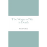 The Wages of Sin is Death