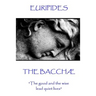 Euripides - The Bacchæ: "The good and the wise lead quiet lives"