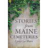 Stories from Maine Cemeteries: Lives Cut Short