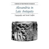 Alexandria in Late Antiquity: Topography and Social Conflict