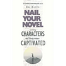 Writing Characters Who'll Keep Readers Captivated: Nail Your Novel