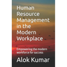 Human Resource Management in the Modern Workplace: Empowering the modern workforce for success