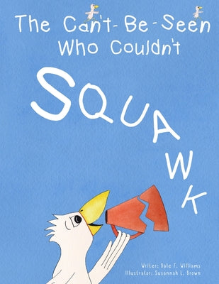 The Can't-Be-Seen Who Couldn't Squawk: Stuttering - Paperback by Books by splitShops