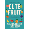 Cute Fruit: A 52-Week Devotional for You and Your Children on the Fruit of the SpiritAlexandra Schroder