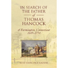 In Search of the Father of Thomas Hancock of Farmington, Connecticut, 1645-1734
