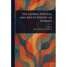 The Satires, Epistles, and Art of Poetry of Horace