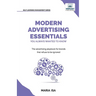Modern Advertising Essentials You Always Wanted to Know: Master Advertising Strategy, Consumer Behavior, Brand Storytelling, AI Marketing, and Social