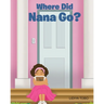Where Did Nana Go?