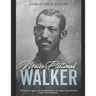 Moses Fleetwood Walker: The Life and Legacy of the Last Black Man to Play Major League Baseball Before Jackie Robinson