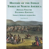 History of the Indian tribes of North America [Single-Volume Facsimile Edition]: with Biographical Sketches and Anecdotes of the Principal Chiefs