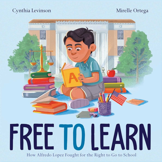 Free to Learn: How Alfredo Lopez Fought for the Right to Go to School - Hardcover by Books by splitShops