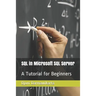 SQL in Microsoft SQL Server: A Tutorial for Beginners