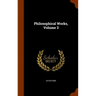 Philosophical Works, Volume 3