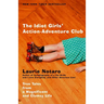 The Idiot Girls' Action-Adventure Club: True Tales from a Magnificent and Clumsy Life