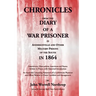 Chronicles from the Diary of a War Prisoner in Andersonville and Other Military Prisons of the South in 1864