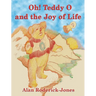 Oh! Teddy O and the Joy of Life