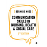 Communication Skills in Nursing, Health and Social Care