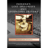Indiana's Lost Speedways and Legendary Drivers