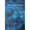 Some Main Things: Essays on Contemporary American Poetry