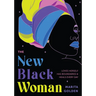 The New Black Woman: Loves Herself, Has Boundaries, and Heals Every Day (Empowering Book for Women)