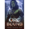 Orc Bound: A Monster Fantasy Post Apocalyptic Romance