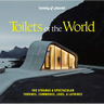 Lonely Planet Toilets of the World: 100 Strange and Spectacular Thrones, Commodes, Loos, and Latrines