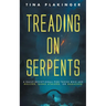 Treading On Serpents: A Daily Devotional for Those Who are Bullied, Gang Stalked, or Harassed