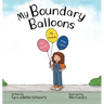 My Boundary Balloons: A Children's Book to Help Teach Kids Emotional Boundaries, Empathy & Emotional Intelligence
