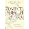 Conflicts in Health Policy: Regulation, Rhetoric, Theory, and Practice