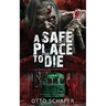A Safe Place To Die: A Zombie Apocalypse Thriller