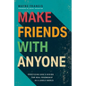 Make Friends with Anyone: Practicing God's Design for Real Friendship in a Lonely World