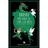 Irish Mythical Creatures: All About Demons, Ghosts and Monsters in Irish Mythology