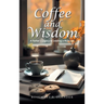 Coffee and Wisdom: A Father's Legacy to Leading a Rich Life
