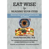 Eat Wise by Reading Your Eyes: Maintain Ideal Weight and Optimum Health for a Lifetime