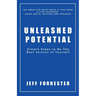 Unleashed Potential: Simple Steps to Be the Best Version of Yourself