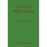 On Living While Dying: A Decade with ALS