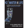 H2 Water 4 Life: The Simplest Solution for Optimum Health: Hydrogen Water Therapy (Full Color)
