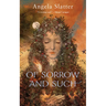 Of Sorrow and Such