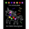 Large Cute Dabber Dot Marker Colouring Book 4 in 1 Activity Book 128 Pages of Fun for Toddlers Kindergarten, Preschool, Kids, Boys & Girls Aged 2-4 Ag