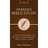 Hebrews Bible Study: A 40-Day Exploration of Faith, Perseverance, and Godly Living