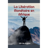 La Libération Monétaire en Afrique
