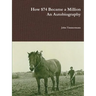 How $74 Became a Million - An Autobiography